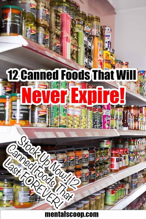 12 Canned Foods That Will Never Expire! Foods That Never Expire, Best Foods To Can, Building A Pantry, Dehydrating Food Storage, Emergency Preparedness Food Storage, Best Survival Food, Food Shelf Life, Canned Meats, Emergency Preparedness Food