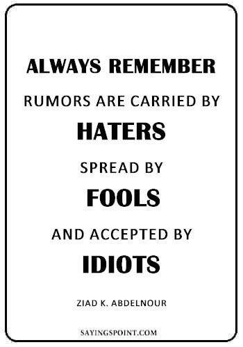 “Always remember… #Rumors are carried by #haters, spread by #fools, and accepted by #idiots.” Quotes On Professionalism, Rumors And Gossip Quotes Funny, Quotes About Haters Karma, Rumours Quotes Spreading Rumors, Spreading Rumors Quotes, Gossipers Quotes, Gossipers Quotes Truths, Quotes About Gossipers, Idiotic People Quotes