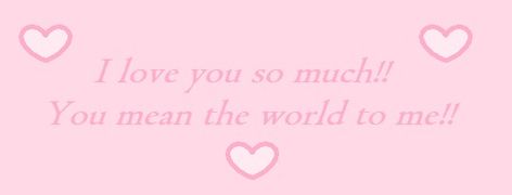 I Love You Header, I Love You Banner, Love Letter Wallpaper, Yanderecore Aesthetic, You Mean The World To Me, Love Sick, Love My Boyfriend, Favourite Colour, Cute Memes