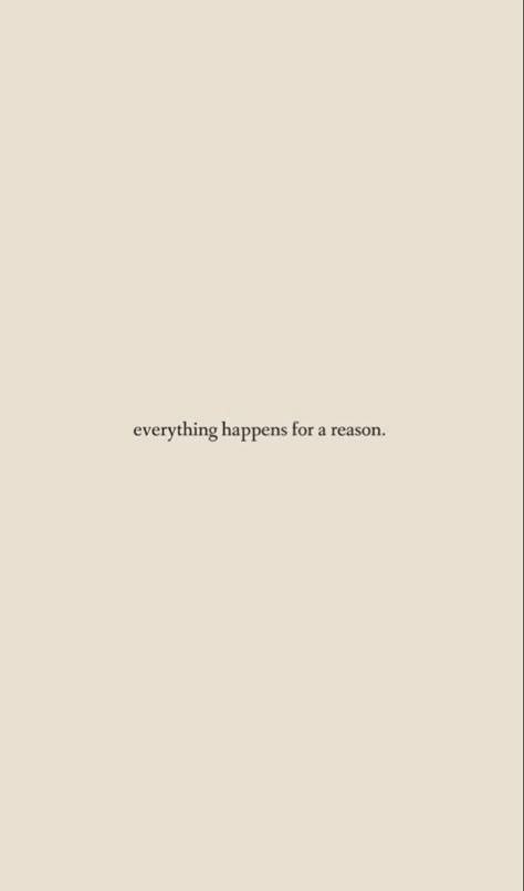 Wallpapers Everything Happens For A Reason Quote, Quotes With Beige Background, Beige Quotes, Red Dorm, Cute Short Quotes, Short Positive Affirmations, Positive Living Quotes, Reason Quotes, Vintage Quotes