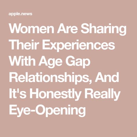 Women Are Sharing Their Experiences With Age Gap Relationships, And It's Honestly Really Eye-Opening Age Difference Relationship, Complicated Love Quotes, Age Gap Love, I Am Good, Aging Quotes, Complicated Love, How We Met, Age Difference, Age Gap