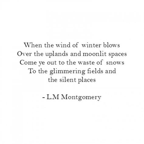 L M Montgomery Quotes, Winter Poems Beautiful, January Poem, Lucy Maud Montgomery Quotes, Book Quotes Anne Of Green Gables, Mary Oliver Poems Nature, Montgomery Clift From Here To Eternity, Winter Poetry, Lm Montgomery