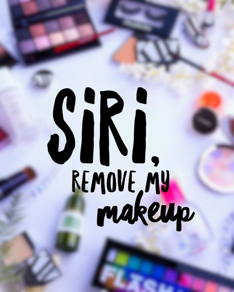 Hey Siri, Skincare Selfcare, Makeup Makeup, Makeup Remover, Makeup, Quotes, Make Up, Make Up Remover