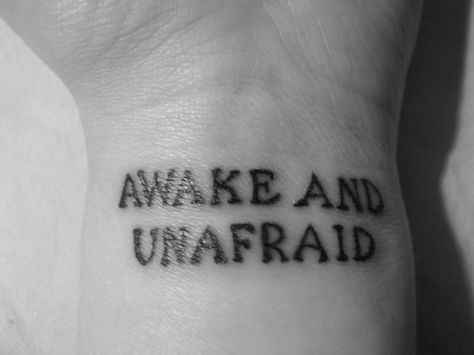 i like this font (and quote, obvs.) Awake And Unafraid, My Chemical Romance Tumblr, Inspirational Wrist Tattoos, Song Lyric Tattoos, Wörter Tattoos, Tattoos Pictures, Lyric Tattoos, 4 Tattoo, Wrist Tattoos For Women