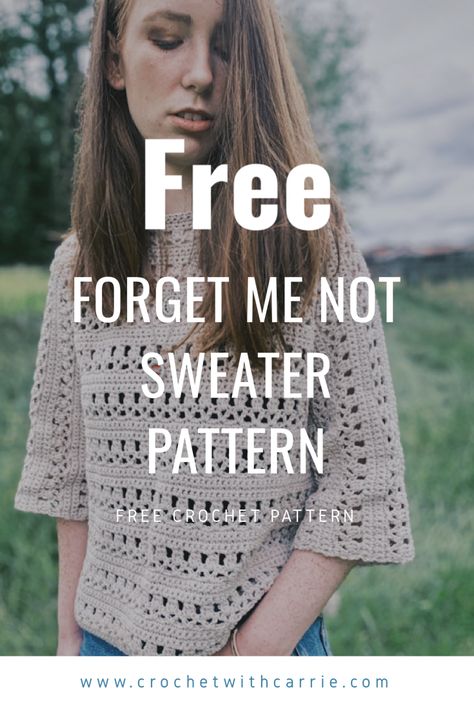 Crochet Forget Me Not Sweater - Crochet with Carrie Crochet Summer Pullover Pattern Free, Dk Weight Crochet Sweater Pattern, Peekaboo Crochet Top Pattern Free, Light Crochet Sweater, Crochet Light Sweater, Forget Me Not Crochet, Crochet Summer Sweater, Crocheted Sweaters, Free Crochet Sweater