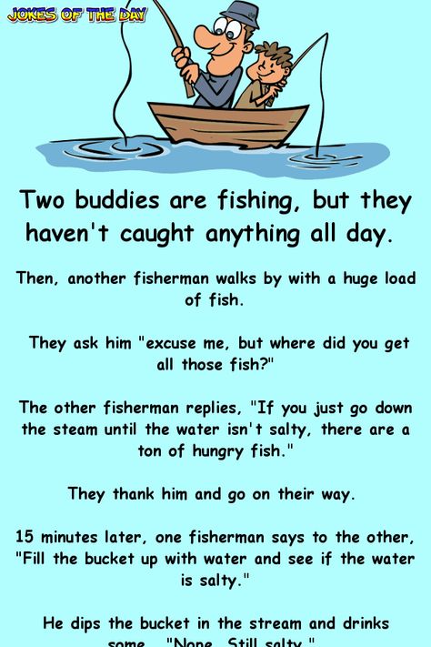 Two buddies are fishing, but they haven't caught anything all day.   Then, another fisherman walks by with a huge load of fish.   They ask him "excuse me, but where did you get all those fish?"   The other fisherman replies, "If you just go down the steam until the water isn't salty, there are a... Fish Jokes, Pictures Of Fish, Funny Fishing Pictures, Senior Jokes, Fishing Jokes, Funny Clean, Random Humor, Joke Stories, English Jokes