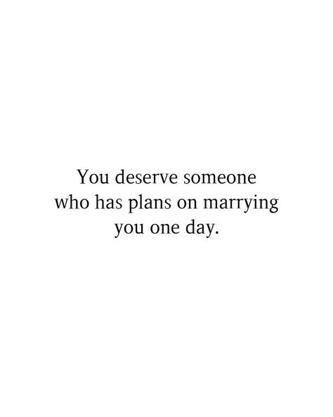 Im Going To Marry You One Day, Marry Someone Who Quotes, Date To Marry Quotes, Dating To Marry Quotes, Date Someone Who Quotes, Hard Day Quotes, Relationship Vibes, One Day Quotes, Married Quotes