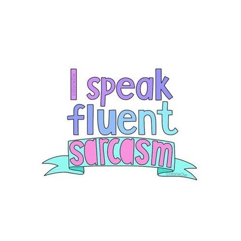 I speak fluent sarcasm Happy Day, Scream, We Heart It, I Love You, Typography, Love You, I Love, Argentina, Buenos Aires