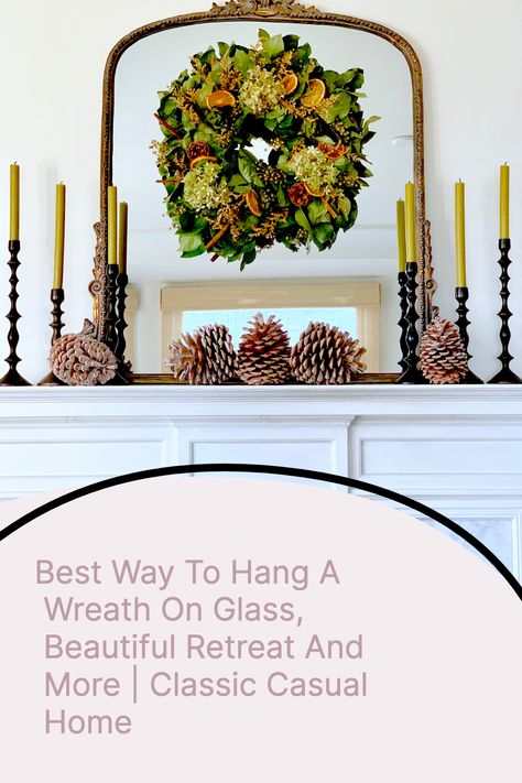 The easy way! Wreaths On Mirrors, Wreath On Mirror, Mirror Window, Lighting Companies, Circa Lighting, How To Hang, Hanging Wreath, Glass Front Door, Casual Home