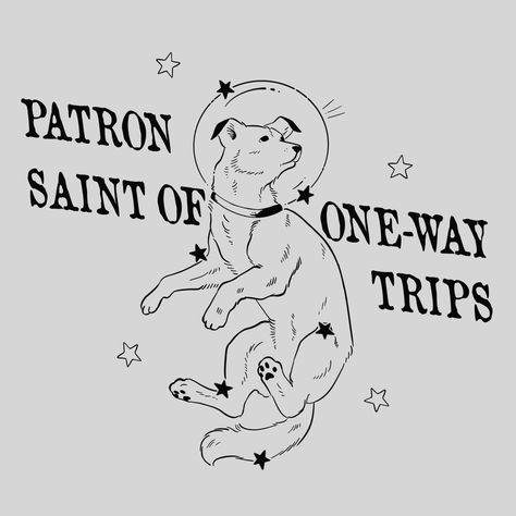 laika tattoo Patron Saint Of One Way Trips, Laika Dog Tattoo, Laika Space Dog Art, Laika Space Dog Poem, Laika Space Dog Tattoo, Cave Art Tattoo, Dog Running Tattoo, Antifascist Tattoo, Nobody Tattoo