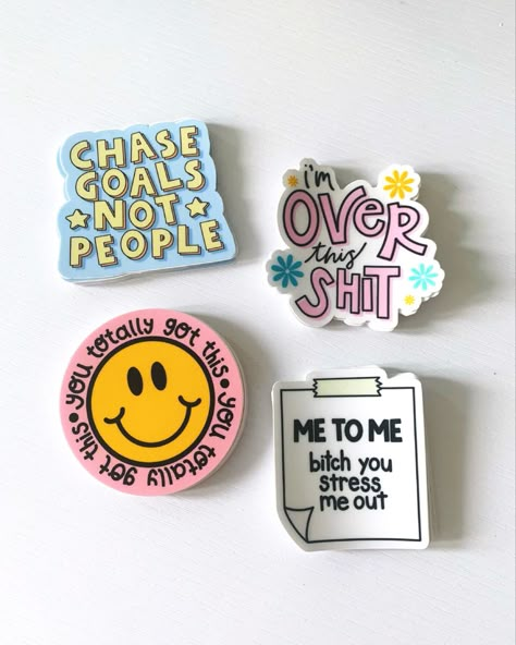 4 different stickers. 1, Smiley face saying “you totally got this.” 2, “chase goals, not people.” 3, transparent sticker with “I’m over this shit”. 4, post it note saying “me to me: bitch you stress me out” Brand Sticker Design, Relatable Stickers, Mdf Keychain, Blush Office, Sticker Design Ideas, Sassy Stickers, Keyboard Letters, Motivational Stickers, Sticker Design Inspiration