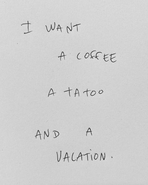 I want⁠ a coffee⁠ a tatoo⁠ and a ⁠ vacation.⁠ ⁠ Via @thomaslelu Life I Want Aesthetic, Want Aesthetic, I Want Coffee, Life I Want, Reminder Quotes, Life I, Pretty Words, Pretty Quotes, A Coffee