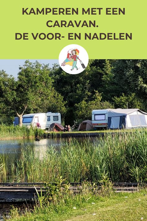 Kamperen met een caravan heeft voordelen, maar ook nadelen. Welke dat zijn lees je in deze blogpost. #vakantie #camping Caravan, Tent, Camping