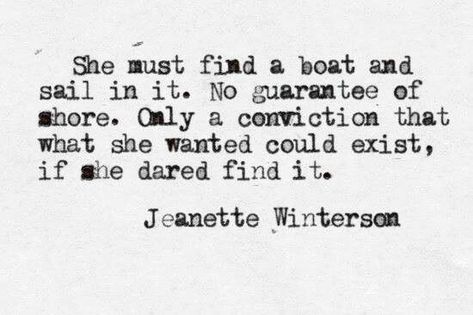 Jeanette Winterson Quote Collateral Beauty, Jeanette Winterson, Wonderful Words, Love Words, A Quote, Great Quotes, Beautiful Words, Inspire Me, Inspirational Words