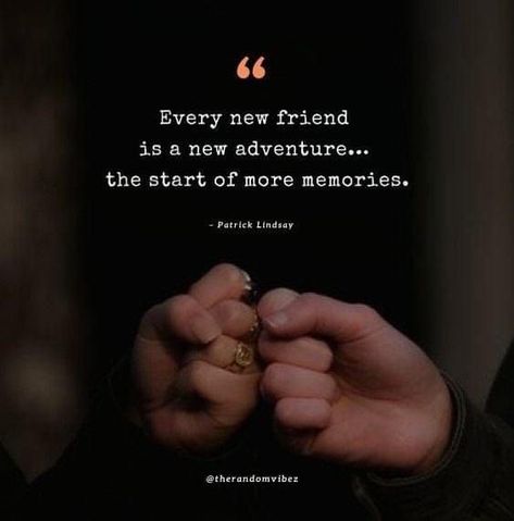 New People Quotes, Lifelong Friend Quotes, Making New Friends Quotes, Meeting New Friends Quotes, Meet New People Quotes, Quotes About Meeting People, New Friends Quotes, New Friend Quotes, Quotes In Life