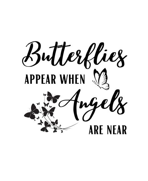 Quotes Related To Butterflies, Butterflies Appear When Angels Are Near, Angel Butterfly, Butterfly Angel, Angel Quotes, Butterfly Quotes, Inspirational Quotes Wallpapers, Cricut Design Space, Space Silhouette