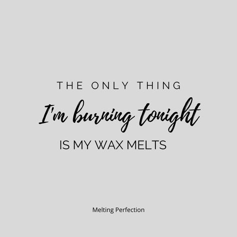 Funny quotes, wax melt quotes, wax melt addict, soy wax, wax melt meme, wax melt quote, wax melt packaging. Melting perfection Wax Melt Business Quotes, Wax Melts Quotes, Candle Inspiration Quotes, Candle Quotes Aesthetic, Wax Melt Quotes, Candle Quotes Inspiration Beautiful, Melt Quotes, Candle Staging, Celeste Core