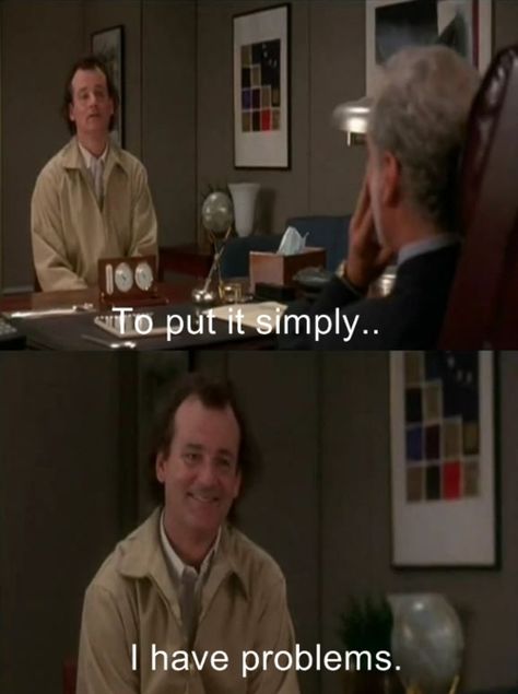 What About Bob. I have problems. Bill Murray True Statements, What About Bob, In Other Words, Movie Quotes Funny, Movie Lines, Film Quotes, Tv Quotes, About Time Movie, Funny Movies