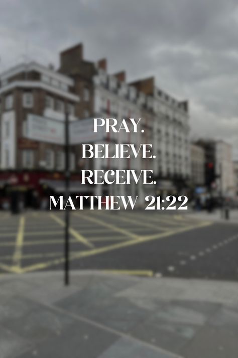 Pray believe receive matthew 21:22 bible verse Quote aesthetic london city Pray Believe Receive, Matthew 21:22, Aesthetic London, Youth Services, Christian Stuff, Bible Notes, Prayer Journal, Verse Quotes, London City