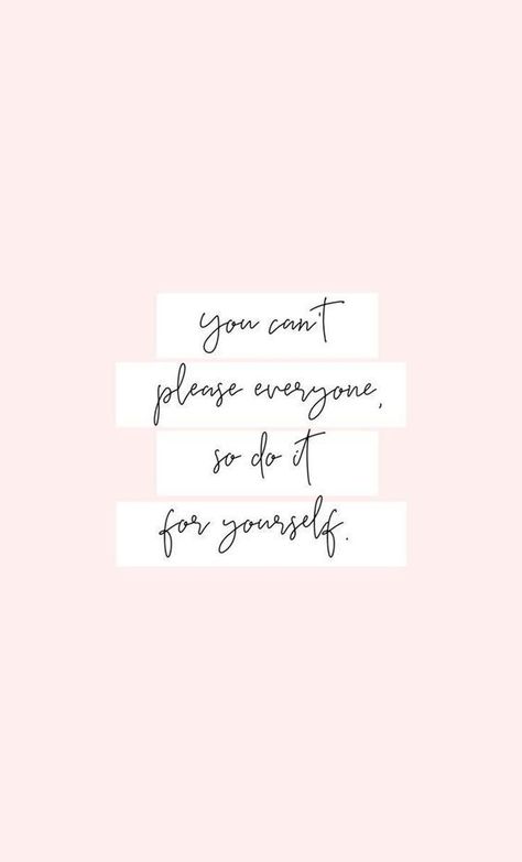 you can't please everyone, so do it for yourself. gooooooooood morning!! You Can’t Make Everyone Happy Quotes, Not Pleasing Everyone Quotes, You Can't Please Everyone, You Can't Make Everyone Happy, Can't Please Everyone Quotes, Please Everyone Quotes, Do It For Yourself, Reinvent Yourself, Pleasing Everyone