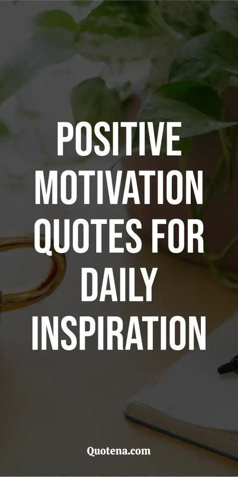 Positive Motivation Quotes for Daily Inspiration Inspiring Uplifting Quotes Life, Positive Diet Quotes Motivation, Motivational Quotes For Life Positivity Inspiration Motivation, Upbeat Quotes Motivation, Positive Quotes For Life Motivation Work, Motivational Quotes Positive Motivational Quotes Positive Good Vibes, Positive Quotes To Live By, Postive Quotes 2024, Inspiring Work Quotes