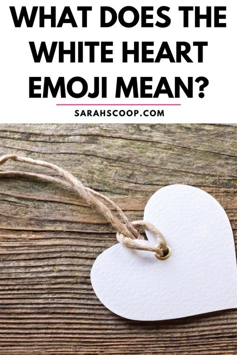 What Does the White Heart Emoji Mean? | Sarah Scoop What Does White Heart Mean, White Heart Meaning Emoji, Heart Symbol Meaning, White Heart Symbol, Heart Meanings Emoji, Emoji Means, White Heart Emoji, Here's The Scoop, Nursing Fashion