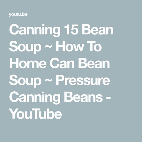 Canning 15 Bean Soup ~ How To Home Can Bean Soup ~ Pressure Canning Beans - YouTube Canning Dry Beans, Canning Dried Beans, Canning Beans, 15 Bean Soup, Stock Your Pantry, Dry Beans, Canned Fruit, Canned Beans, Home Canning