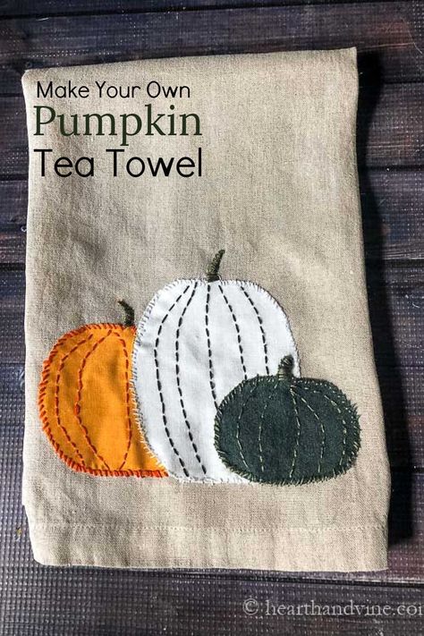 Tea Towels Crafts, Easy Applique, Applique Techniques, Tea Towels Embroidery, Tea Towels Diy, Fun Diy Craft Projects, Pumpkin Tea, Pumpkin Applique, Stitch Witchery