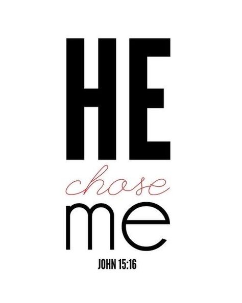 He Chose Me, John 15 16, Chose Me, How He Loves Us, Verse Quotes, Bible Scriptures, Choose Me, Trust God, The Words