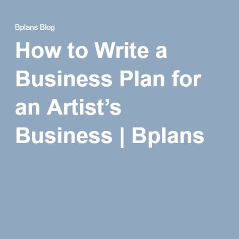 How to Write a Business Plan for an Artist’s Business | Bplans Write A Business Plan, Free Business Plan, Financial Calculators, Sample Business Plan, Writing A Business Plan, Templates Business, Artist Business, Art Business, Business Plan