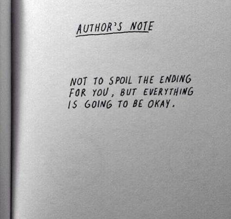 Not to spoil the ending for you but, everything's going to be okay Positive Words Of Affirmation, Imperfection Quotes, It Will Be Ok Quotes, Move On Quotes, Everything Will Be Ok, What Is Meant, Teen Quotes, Words Of Affirmation, Be Okay