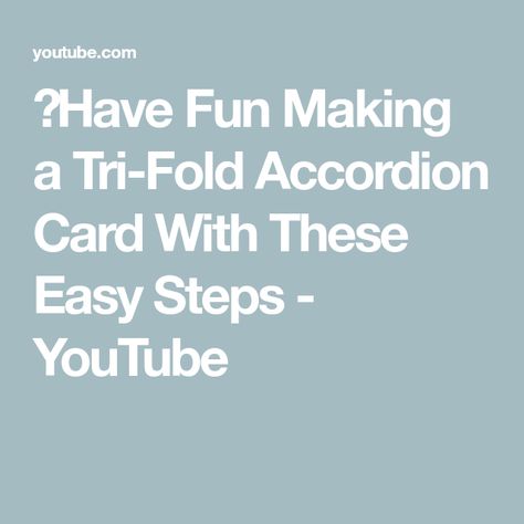 🔴Have Fun Making a Tri-Fold Accordion Card With These Easy Steps - YouTube Accordion Cards, Accordion Fold, Fancy Fold Cards, Fold Cards, Fancy Folds, Tri Fold, Folded Cards, Easy Steps, Easy Step