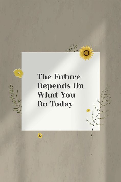 Positive Quotes For Future Life, Today Quotes Positive Motivation, Today Quotes Positive, The Future Depends On What You Do Today, Motivational Quotes Positive Motivational Quotes Positive Good Vibes, Morning Aesthetic Quotes, Morning Positive Quotes, Basic Quotes, Beautiful Day Quotes