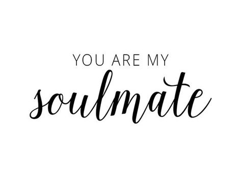 You’re My Soulmate, You Are My Soulmate Quotes, You Are My Soulmate, My Soulmate Quotes, Soulmates Quotes, Soulmate Equation, Soulmate Couple, Love Soulmate, To My Soulmate