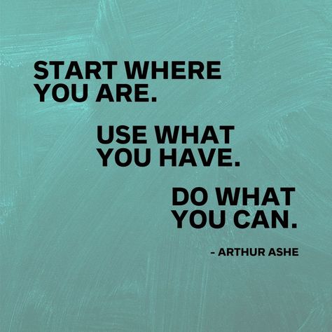 Start where you are. 🌱 Use what you have. 🌞💧 Do what you can. 🌳 Using What You Have, You Will Make It, Start Where You Are Use What You Have, You Can Do Everything, Finish What You Start, Do What You Can With What You Have, You Are Exactly Where You Need To Be, Meeting Reflections, Confidence Building Quotes