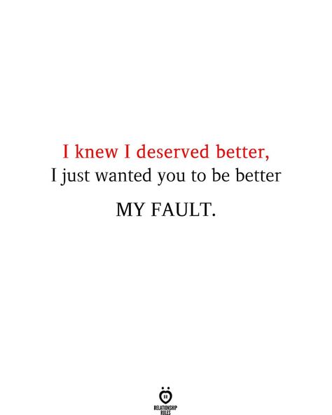 I Deserved Better, Deserve Better Quotes, My Fault, Really Deep Quotes, Self Quotes, New Quotes, Deep Thought Quotes, Better Life Quotes, Be Better