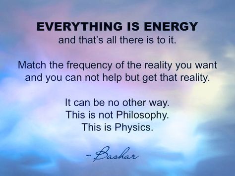 Bashar-Darryl Anka Bashar Quotes, Darryl Anka, Quantum Physics Spirituality, Laws Of Life, Everything Is Energy, Brush Your Teeth, Awakening Quotes, Abraham Hicks Quotes, Vibrational Energy