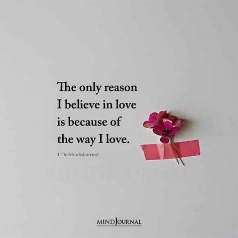 Quotation For Love, Needing Love Quotes, I Need Someone Who Loves Me Quotes, Still Believe In Love Quotes, Not Believing In Love Quotes, Real True Love Quotes, Love Is Not For Me Quotes, The Only Reason I Believe In Love, I Believe In Love Quotes