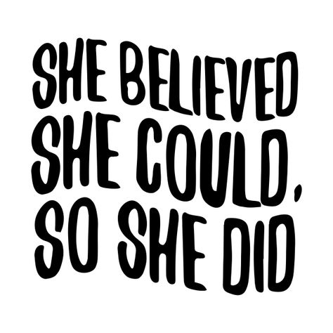 I Did It Quotes, She Believed She Could So She Did, Confidence Building Quotes, Words Of Support, Building Quotes, White Quotes, Black & White Quotes, She Believed She Could, Typographic Design