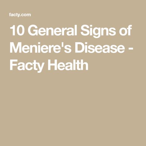 10 General Signs of Meniere's Disease - Facty Health Menieres Disease Symptoms, Disease Symptoms, Medical Advice, Healthcare Professionals, Counseling, Disease, Self Care, Health Care, Medical