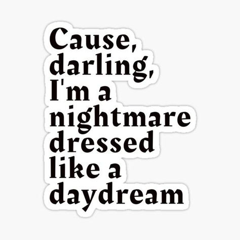 Taylor swift lyris aesthetic printable sticker Nightmare Dressed Like A Daydream, Dressed Like A Daydream, Pop Stickers, Taylor Swift Music, Tumblr Stickers, Iphone Case Stickers, Taylor Swift Posters, Music Stickers, Phone Stickers