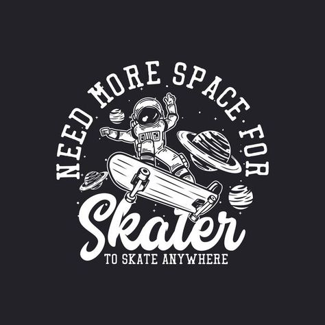 Riding Skateboard, Skateboard Vintage, T-shirt Design Illustration, Vector Character Design, Need More Space, Vector Poster, Space Illustration, Tshirt Printing Design, Space Shirts