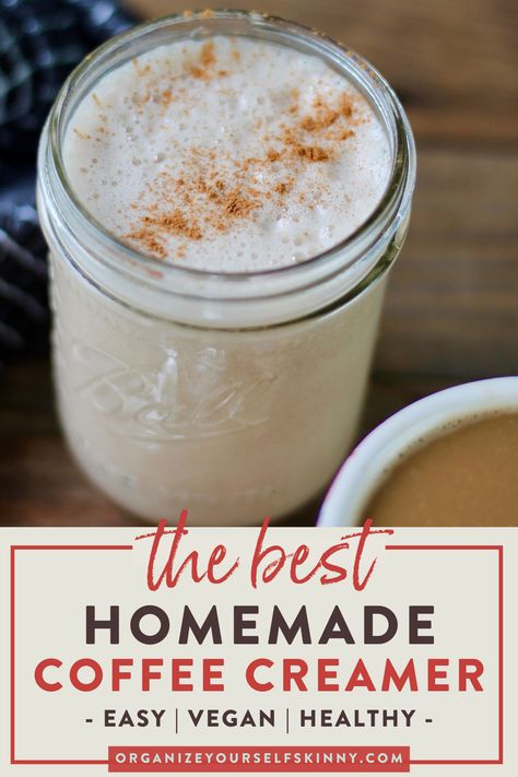 The Best Healthy Vanilla Homemade Coffee Creamer | DIY Coffee Creamer - Want to make a healthy  easy homemade coffee creamer? In this blog, I’m sharing the BEST recipe on how you can DIY your own coffee creamer  make it at home. It’s clean eating approved, quick, vegan,  can even be dairy free! Click through for the recipe! Organize Yourself Skinny #coffeecreamer #coffee #healthy #cleaneating #healthycoffee #vegan Clean Coffee Creamer, Organic Coffee Creamer, Creamer Homemade, Natural Coffee Creamer, Homemade Creamer, Vanilla Homemade, Vegan Coffee Creamer, Healthy Coffee Creamer, Diy Coffee Creamer