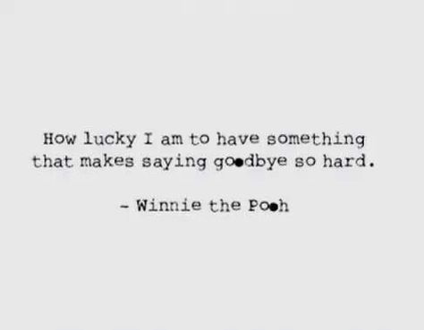 Winnie the pooh Goodbye Quotes, How Lucky I Am, Hard To Say Goodbye, Winnie The Pooh Quotes, Pooh Quotes, Hard Quotes, How Lucky Am I, Inspiring Images, Gentle Parenting