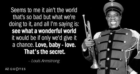 TOP 25 QUOTES BY LOUIS ARMSTRONG (of 77) | A-Z Quotes Louis Armstrong Quotes, 25th Quotes, World Quotes, Louis Armstrong, Science Fiction Tv, Frank Sinatra, Famous Quotes, Image Quotes, Baby Love