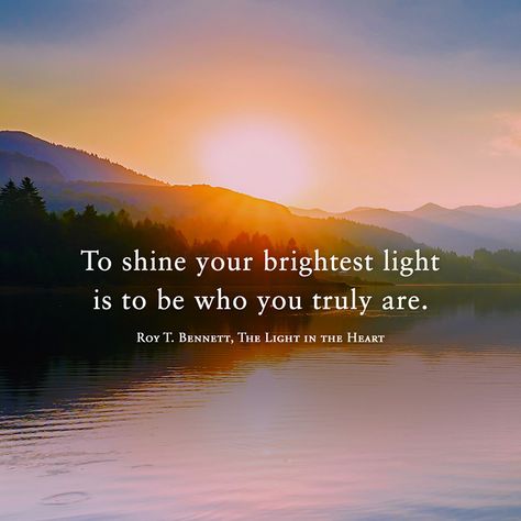 To shine your brightest light is to be who you truly are.  Roy T. Bennett, The Light in the heart Light Quotes Inspirational, Shine Bright Quotes, Sunday Posts, Shine Quotes, Senior Sunday, Bright Quotes, Light Quotes, All Things Bright And Beautiful, Sun Rising