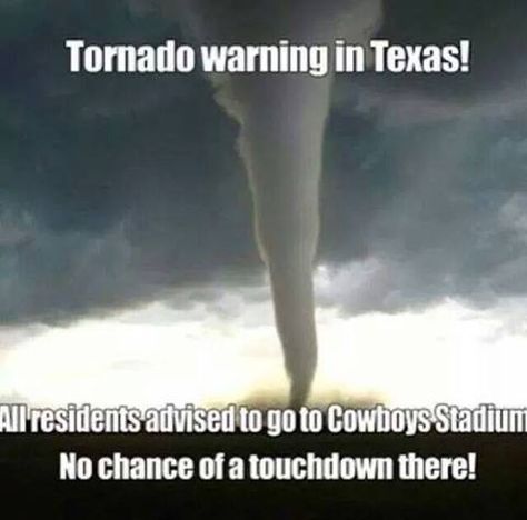 Tornado warning in Texas - head to Cowboys Stadium - No chance of a touchdown there! Cowboys Stadium, Texas Humor, Only In Texas, Tornado Warning, Nfl Memes, Clean Humor, Football Funny, Sports Humor, Look At You