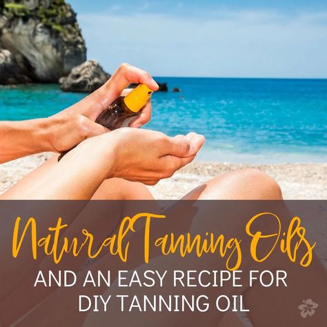 12 Natural Tanning Oils and a DIY Tanning Oil Recipe Diy Tanning Oil Recipes, Tanning Oil Recipe, Diy Tanning Lotion, Tanning Oil Homemade, Diy Tanning Oil, Coconut Oil Tanning, Diy Tanning, Natural Tanning Oil, Tanning Oils