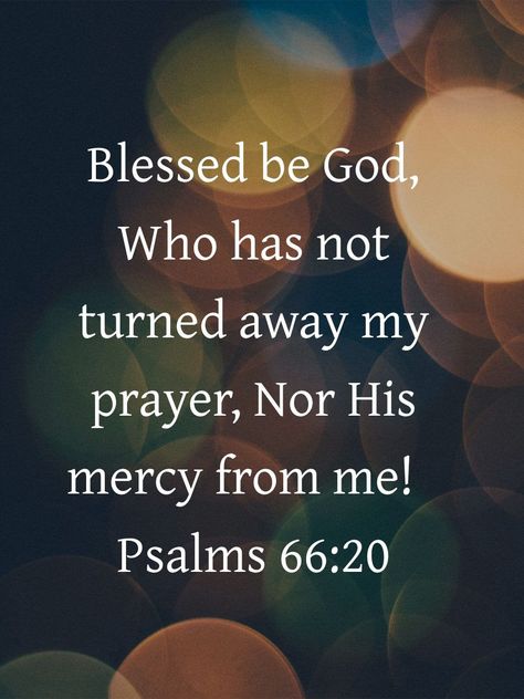 Psalm 66:20 Praise God Quotes, Psalm 66, Biblical Meditation, Religious Humor, Bible Psalms, Psalm 86, Sacred Scripture, Best Bible Verses, Beautiful Bible Verses