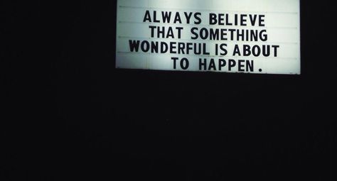 so close i can taste it. Always Believe Something Wonderful, Always Believe, Word Up, Wonderful Words, Uplifting Quotes, Happy Thoughts, A Sign, Note To Self, Beautiful Words